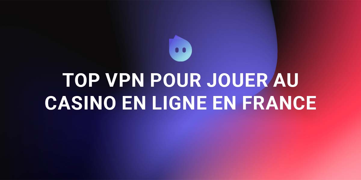 Bannière Top 5 VPN casino en ligne en France